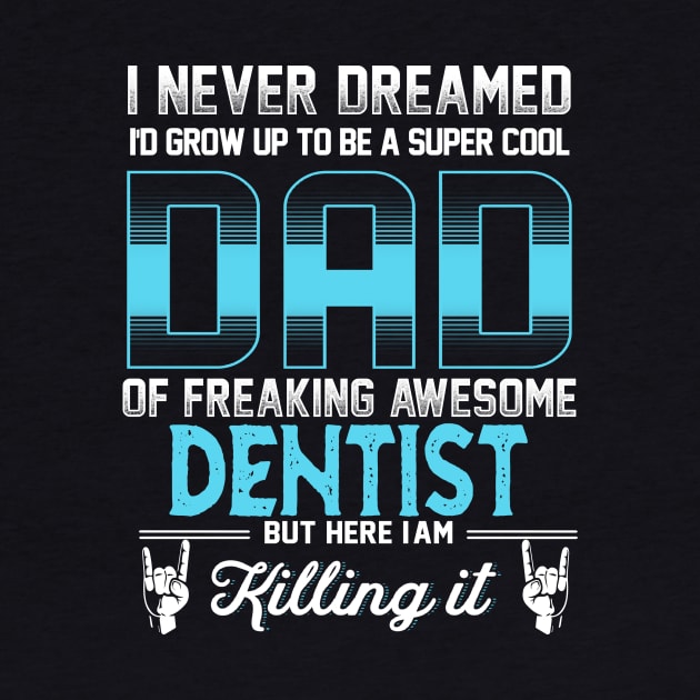 Super Cool Dad -Freaking Awesome Dentist by jonetressie